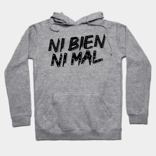 Ni bien ni mal Hoodie